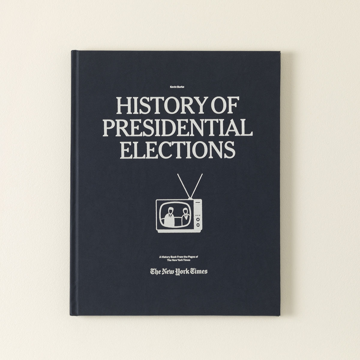 New York Times History of Presidential Elections - New York Times Presidential History Book
