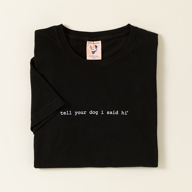 Tell Your Dog I Said Hi Tee